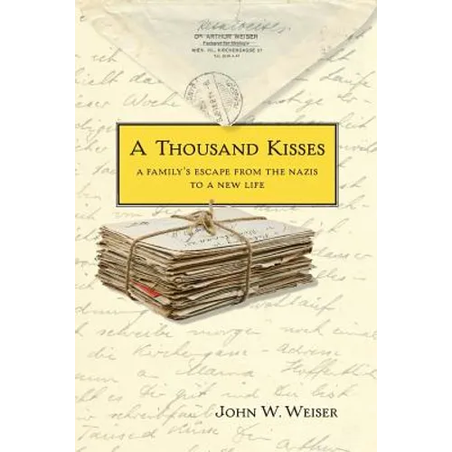 A Thousand Kisses: A Family's Escape From the Nazis to a New Life