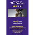 The Perfect Life Diet: For Imperfect People With Weight Problems