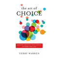 The Art of Choice: Making Changes That Count In Work and Life