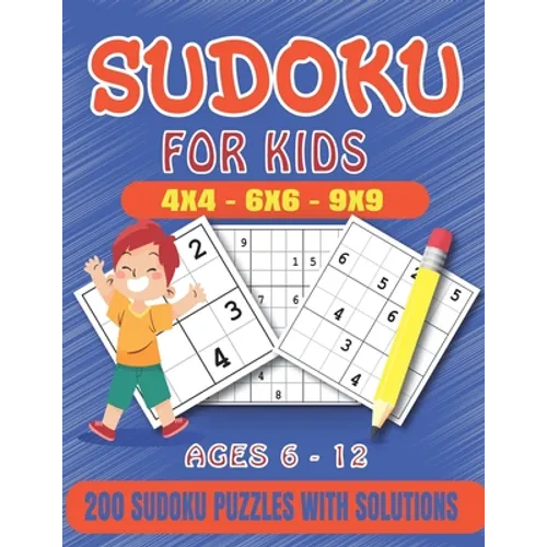 Sudoku For Kids: 200 Sudoku Puzzles For Kids And Beginners Including 4x4, 6x6, 4x4 and 9x9, With Solutions .Gradually Introduce Childre