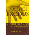The Politics of Exodus: Soren Kierkegaard's Ethics of Responsibility