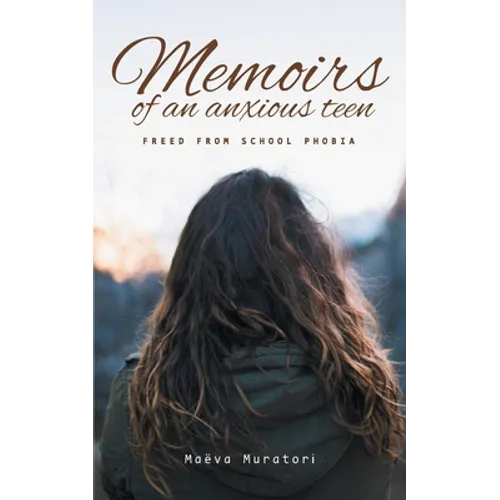 Memoirs of an Anxious Teen: Freed from School Phobia