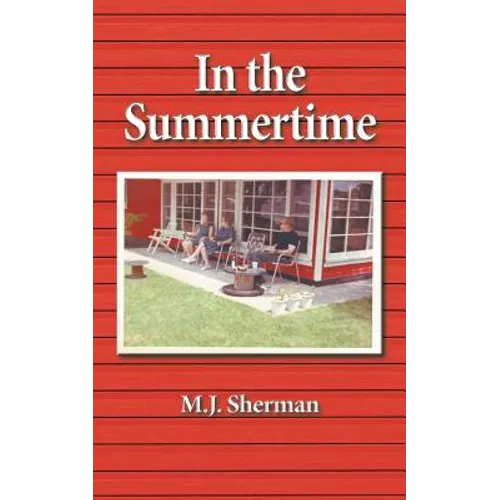 In the Summertime: Childhood at the little red cottage on Lake Winnebago in Wisconsin