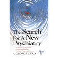 The Search for a New Psychiatry: On Becoming a Psychiatrist, Clinical Neuroscientist and Other Fragments of Memory
