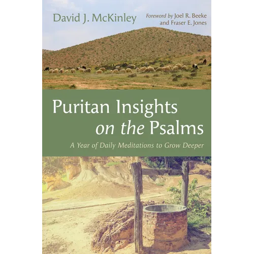 Puritan Insights on the Psalms: A Year of Daily Meditations to Grow Deeper