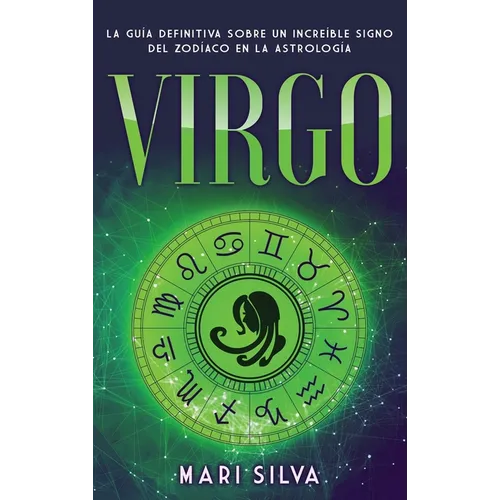 Virgo: La guía definitiva sobre un increíble signo del Zodíaco en la astrología