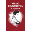 HIV and Breastfeeding: The Untold Story