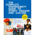 The Incomplete (Updated Edition): Highsnobiety Guide to Street Fashion and Culture
