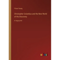 Christopher Columbus and the New World of His Discovery: in large print