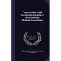 Transactions of the Section On Surgery of the American Medical Association
