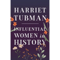 Harriet Tubman - Influential Women in History