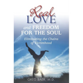 Real Love and Freedom for the Soul: Eliminating the Chains of Victimhood