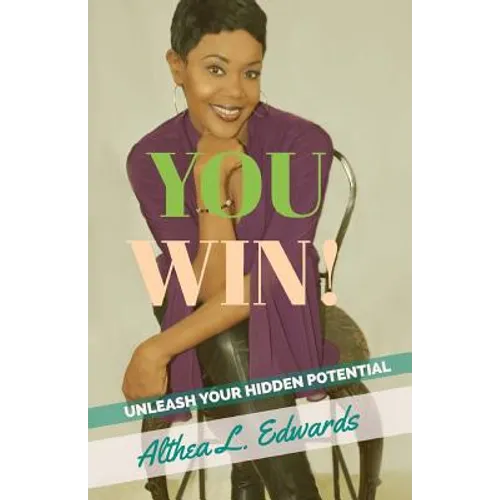 You Win!: Is a Self- help guided Inspirational and motivational Book that will ignite people to unleash the hidden potential that is within you