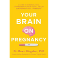 Your Brain on Pregnancy: A Guide to Understanding and Protecting Your Mental Health During Pregnancy and Beyond