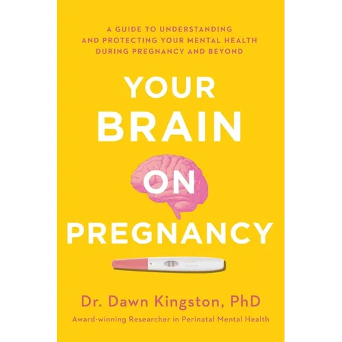 Your Brain on Pregnancy: A Guide to Understanding and Protecting Your Mental Health During Pregnancy and Beyond