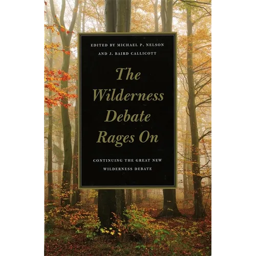 The Wilderness Debate Rages on: Continuing the Great New Wilderness Debate