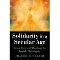 Solidarity in a Secular Age: From Political Theology to Jewish Philosophy