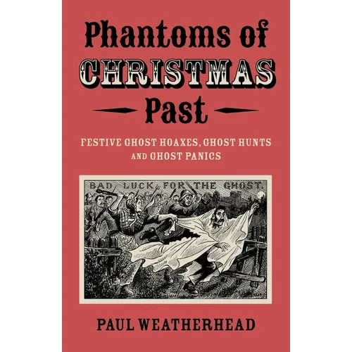 Phantoms of Christmas Past: Festive Ghost Hoaxes, Ghost Hunts and Ghost Panics