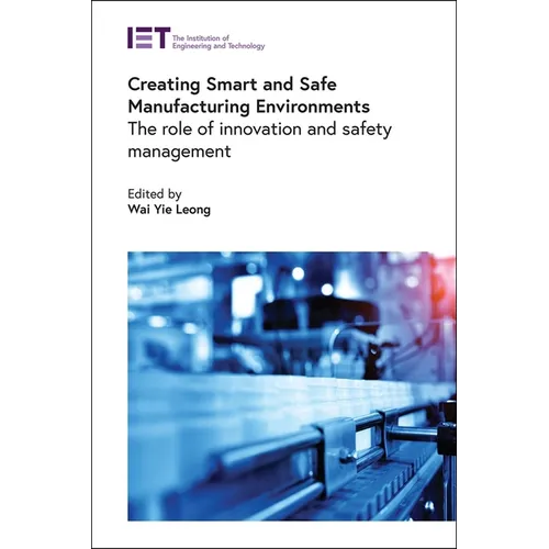 Creating Smart and Safe Manufacturing Environments: The Role of Innovation and Safety Management - Hardcover