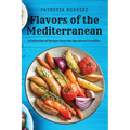 Flavors of the Mediterranean: A Collection of Recipes from the Sun-kissed Coastline