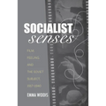 Socialist Senses: Film, Feeling, and the Soviet Subject, 1917-1940