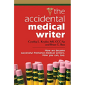 The Accidental Medical Writer: How We Became Successful Freelance Medical Writers. How You Can, Too.
