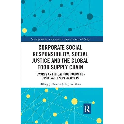 Corporate Social Responsibility, Social Justice and the Global Food Supply Chain: Towards an Ethical Food Policy for Sustainable Supermarkets