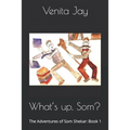 What's up, Som?: The Adventures of Som Shekar: Book 1