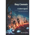 Sleep Cinematic or A Golem's Quartet: Poems of chats and riverboat trips