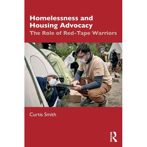 Homelessness and Housing Advocacy: The Role of Red-Tape Warriors
