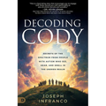 Decoding Cody: Secrets of the Spectrum from People with Autism Who See, Hear, and Smell in the Unseen Realm