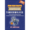 Minnesota Timberwolves Basketball Book for Kids: Everything Minnesota Timberwolves Fans Should Know