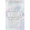 The Multiply Method: Simple Systems for Building a Solid, Sustainable Network Marketing Team