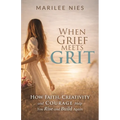When Grief Meets Grit: How Faith, Creativity, and Courage Help You Rise and Build Again