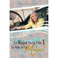 ¡La Mujer En La Vida Y La vida en la Mujer!