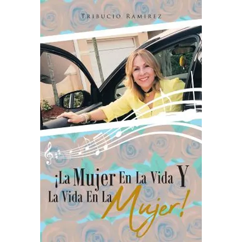 ¡La Mujer En La Vida Y La vida en la Mujer!