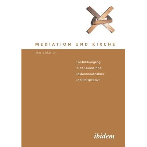 Mediation und Kirche. Konfliktumgang in der Gemeinde: Bestandsaufnahme und Perspektive