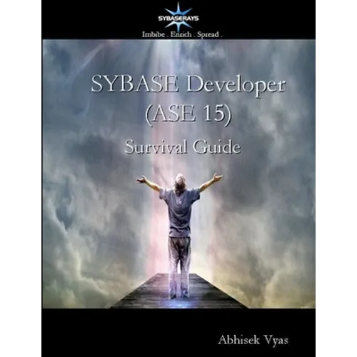 Sybase Developer (ASE 15) Survival Guide