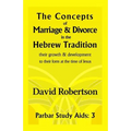 The Concepts of Marriage and Divorce in the Hebrew Tradition.: Their growth & development to their form at the time of Jesus.