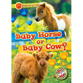 Baby Horse or Baby Cow?