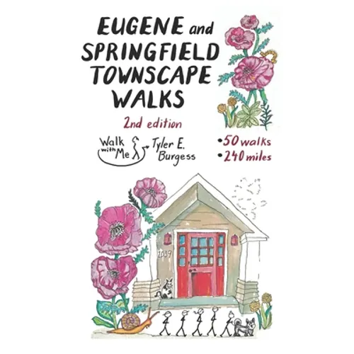 Eugene and Springfield Townscape Walks: 50 Walks, 240 Miles, 2nd Edition