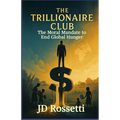 The Trillionaire Club: The Moral Mandate to End Global Hunger