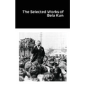The Selected Works of Bela Kun