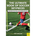 The Ultimate Book of Soccer Set-Pieces: Strategies for Attack and Defense Restarts