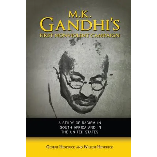 M. K. Gandhi's First Nonviolent Campaign: A Study of Racism in South Africa and the United States