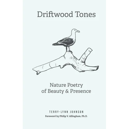 Driftwood Tones: Nature Poetry of Beauty and Presence