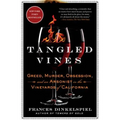 Tangled Vines: Greed, Murder, Obsession, and an Arsonist in the Vineyards of California