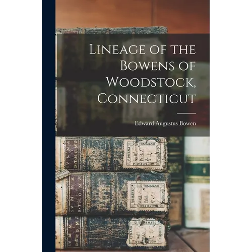 Lineage of the Bowens of Woodstock, Connecticut