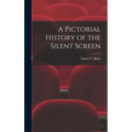 A Pictorial History of the Silent Screen
