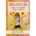 Sarah Wears A Mask: A Child's Story of Adjusting to Pandemic Safety Rules